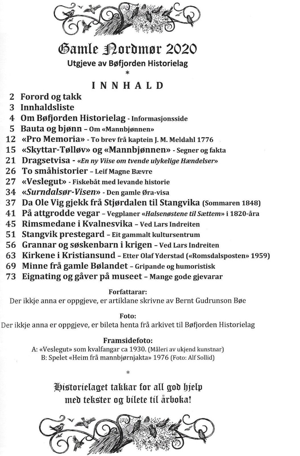 Bøfjorden Historielag er medlem av Trollheimsporten. Bøfjorden Historielag er medlem av Trollheimsporten.
