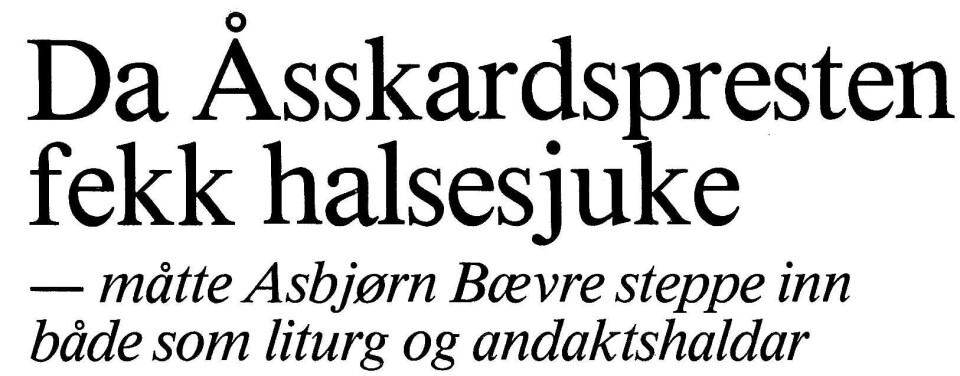 Overskrift i Driva 29.12.1981: Asbjørn klokkar steppa inn og leia julegudstenesta da presten vart sjuk.