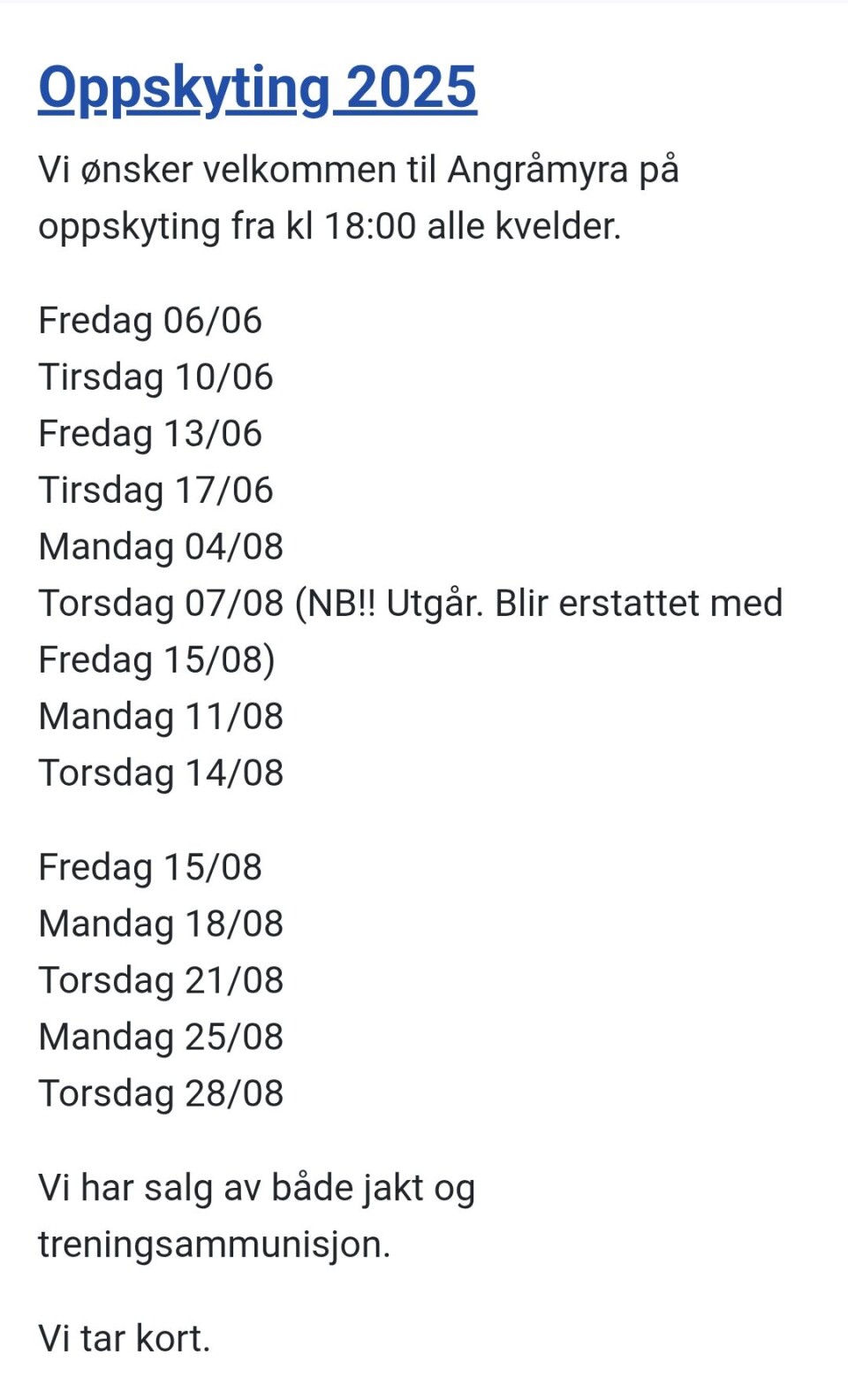 Oppskyting på Angråmyra torsdag 7. august utgår.